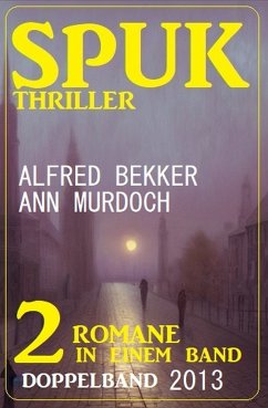 Spuk Thriller Doppelband 2013 (eBook, ePUB) - Murdoch, Ann; Bekker, Alfred