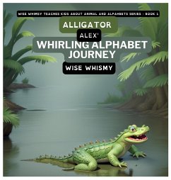 Alligator Alex's Whirling Alphabet Journey - Whimsy, Wise