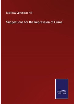 Suggestions for the Repression of Crime - Hill, Matthew Davenport