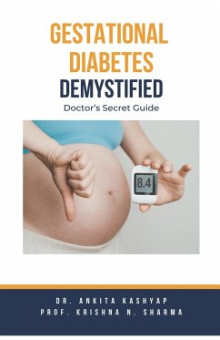 Gestational Diabetes Demystified - Kashyap, Ankita; Sharma, Krishna N.