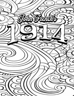 Color Your Own Cover of John French's 1914 (Including Stress-Relieving Beautifully Patterned Coloring Pages for Adults) - Mohammed, Rhonda