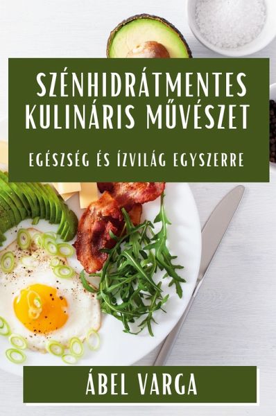 Szénhidrátmentes Kulináris M¿vészet Szénhidrátmentes Kulináris M¿vészet