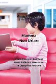 Mamma Non Urlare