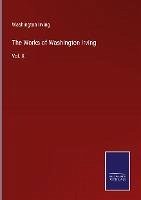 The Works of Washington Irving - Irving, Washington