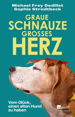 Graue Schnauze, großes Herz (eBook, ePUB) - Frey Dodillet, Michael; Strodtbeck, Sophie