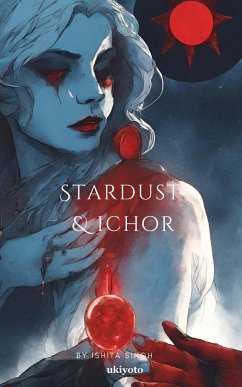 Stardust & Ichor - Ishita Singh