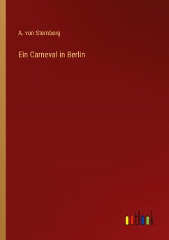 Ein Carneval in Berlin - Sternberg, A. Von