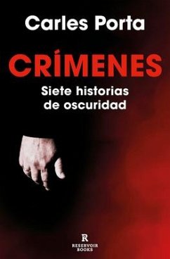 Crímenes. Siete Historias de Oscuridad / Crimes. Seven Tales of Darkness - Porta, Carles