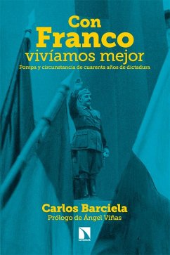 Con Franco vivíamos mejor: Pompa y circunstancia de cuarenta años de dictadura