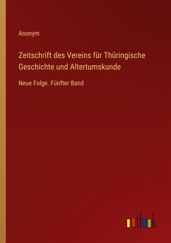 Zeitschrift des Vereins für Thüringische Geschichte und Altertumskunde - Anonym