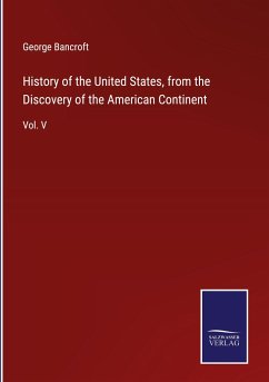 History of the United States, from the Discovery of the American Continent - Bancroft, George
