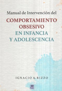 Manual de intervención para el comportamiento obsesivo en infancia y adolescencia - Rizzo, Ignacio