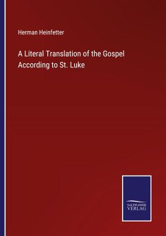 A Literal Translation of the Gospel According to St. Luke - Heinfetter, Herman