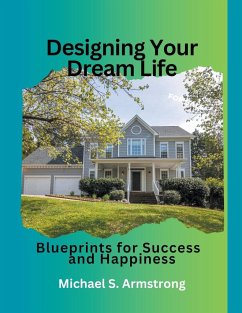 Designing Your Dream Life - Armstrong, Michael S