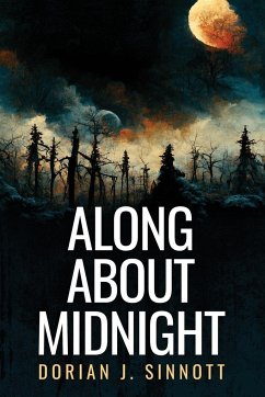 Along About Midnight - Sinnott, Dorian J.