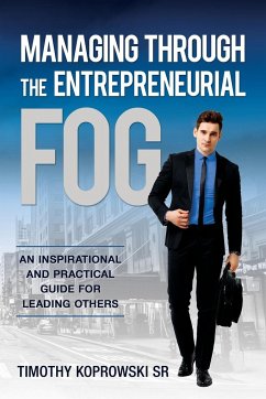 Managing Through the Entrepreneurial Fog - Koprowski, Timothy