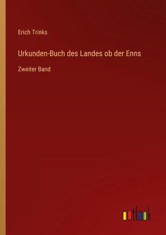 Urkunden-Buch des Landes ob der Enns - Trinks, Erich