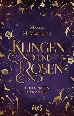 Klingen und Rosen / Die Tiermagier Bd.4 (eBook, ePUB) - Martineau, Maxym M.