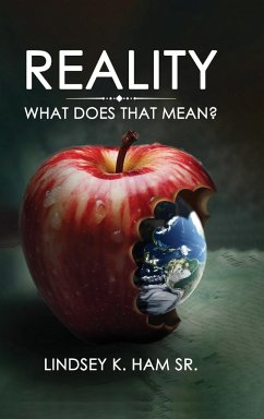 Reality: What Does That Mean? - Ham, Lindsey K.