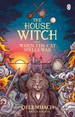 The House Witch and When The Cat Spells War (eBook, ePUB) The House Witch and When The Cat Spells War (eBook, ePUB)