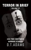 Terror in Brief: Volume IV (Two-Sentence Stories) (eBook, ePUB)