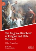 The Palgrave Handbook of Religion and State Volume II (eBook, PDF)