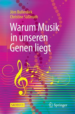 Warum Musik in unseren Genen liegt (eBook, PDF) - Bullerdiek, Jörn; Süßmuth, Christine