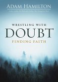 Wrestling with Doubt, Finding Faith (eBook, ePUB)