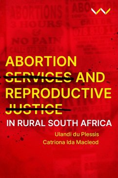 Abortion Services and Reproductive Justice in Rural South Africa (eBook, ePUB)