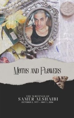 Moths and Flowers (eBook, ePUB) - Alshaibi, Samer Moths and Flowers (eBook, ePUB) - Alshaibi, Samer
