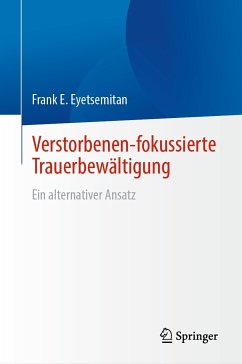 Verstorbenen-fokussierte Trauerbewältigung (eBook, PDF) - Eyetsemitan, Frank E.