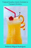 Tropical Paradise: Exotic Cocktails to Transport Drinkers (eBook, ePUB)