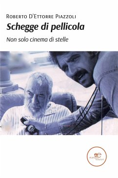 Schegge di pellicola. Non solo cinema di stelle (eBook, ePUB) - D’Ettorre Piazzoli, Roberto