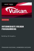 Intermediate Vulkan Programming: Building 3D Graphics (Vulcan Fundamentals) (eBook, ePUB)
