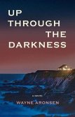 Up Through the Darkness (eBook, ePUB)