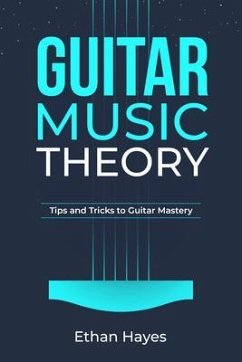 Guitar Music Theory (eBook, ePUB) - Hayes, Ethan