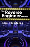 The Reverse Engineer Method: Book 1: Mastering (eBook, ePUB)
