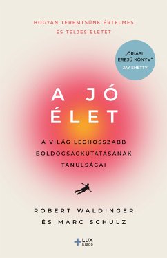 A jó élet (eBook, ePUB) - Waldinger, Robert; Schulz, Marc