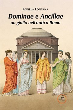 Dominae e Ancillae: un giallo nell’antica Roma (eBook, ePUB) - Fontana, Angela