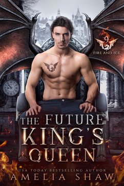 The Future King's Queen (The Dragon Kings of Fire and Ice, #9) (eBook, ePUB) - Shaw, Amelia