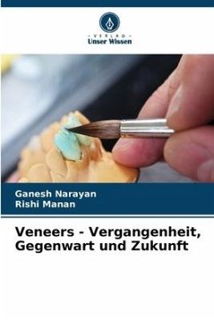 Veneers - Vergangenheit, Gegenwart und Zukunft - Narayan, Ganesh;Manan, Rishi