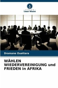 WÄHLEN WIEDERVEREINIGUNG und FRIEDEN in AFRIKA - Ouattara, Dramane