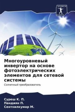 Mnogourownewyj inwertor na osnowe fotoälektricheskih älementow dlq setewoj sistemy - K. P., Suresh;P., Pandiqn;M., Senthilkumar