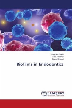 Biofilms in Endodontics - Singh, Sanyukta;Kochhar, Rohit;Kumari, Manju