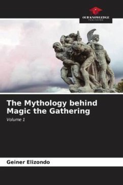 The Mythology behind Magic the Gathering - Elizondo, Geiner