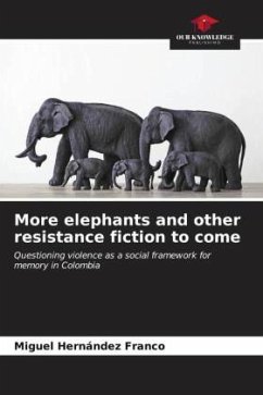 More elephants and other resistance fiction to come - Hernández Franco, Miguel