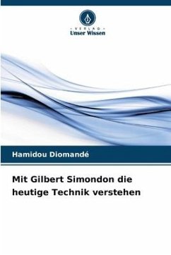 Mit Gilbert Simondon die heutige Technik verstehen - Diomandé, Hamidou