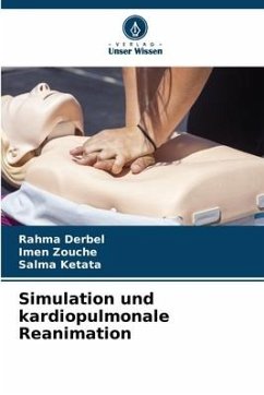 Simulation und kardiopulmonale Reanimation - Derbel, Rahma;Zouche, Imen;Ketata, Salma