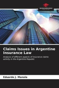 Claims Issues in Argentine Insurance Law - Manola, Eduardo J.