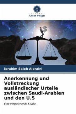 Anerkennung und Vollstreckung ausländischer Urteile zwischen Saudi-Arabien und den U.S - Aloraini, Ibrahim Saleh